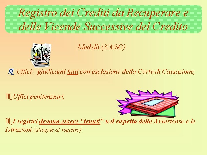 Registro dei Crediti da Recuperare e delle Vicende Successive del Credito Modelli (3/A/SG) Uffici: