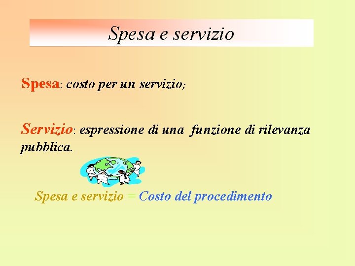 Spesa e servizio Spesa: costo per un servizio; Servizio: espressione di una funzione di