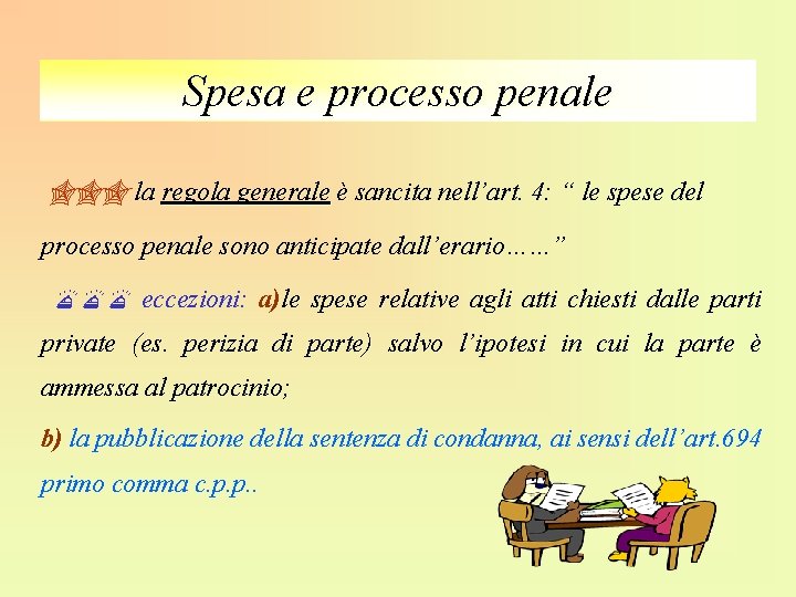Spesa e processo penale la la regola generale è sancita nell’art. 4: “ le