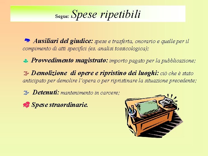 Spese ripetibili Segue: Ausiliari del giudice: spese e trasferta, onorario e quelle per il
