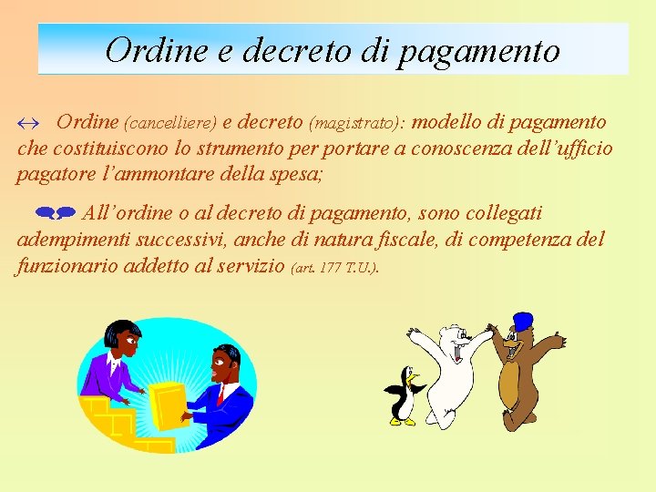 Ordine e decreto di pagamento Ordine (cancelliere) e decreto (magistrato): modello di pagamento che