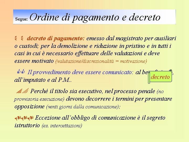 Ordine di pagamento e decreto Segue: decreto di pagamento: emesso dal magistrato per ausiliari