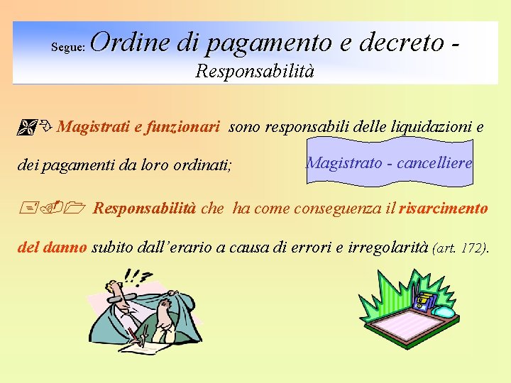 Ordine di pagamento e decreto - Segue: Responsabilità Magistrati e funzionari sono responsabili delle