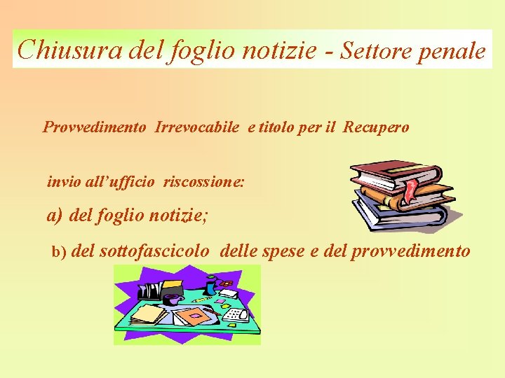 Chiusura del foglio notizie - Settore penale Provvedimento Irrevocabile e titolo per il Recupero