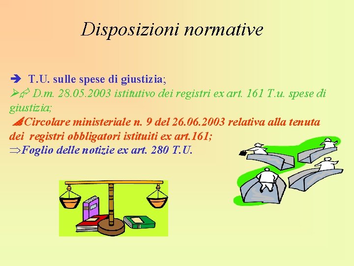 Disposizioni normative T. U. sulle spese di giustizia; D. m. 28. 05. 2003 istitutivo