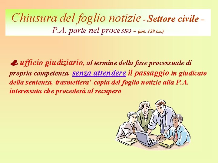 Chiusura del foglio notizie - Settore civile – P. A. parte nel processo -