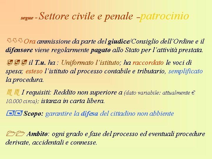 patrocinio segue - Settore civile e penale – Ora ammissione da parte del giudice/Consiglio