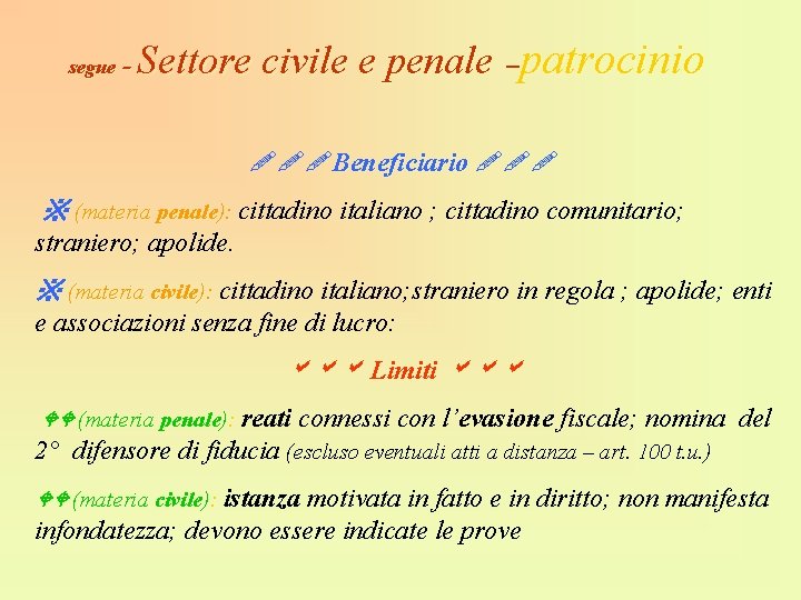 Settore civile e penale –patrocinio segue - Beneficiario ※ (materia penale): cittadino italiano ;