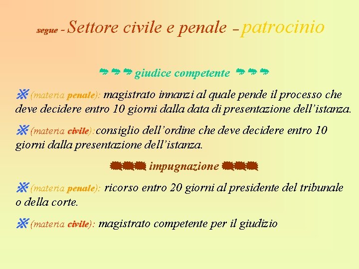 Settore civile e penale – patrocinio segue - giudice competente ※ (materia penale): magistrato