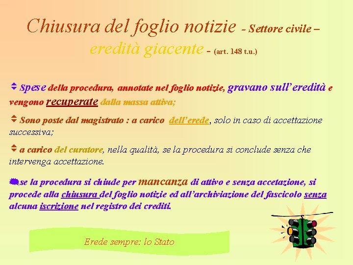 Chiusura del foglio notizie - Settore civile – eredità giacente - (art. 148 t.