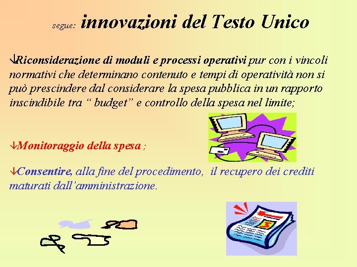 segue: innovazioni del Testo Unico âRiconsiderazione di moduli e processi operativi pur con i