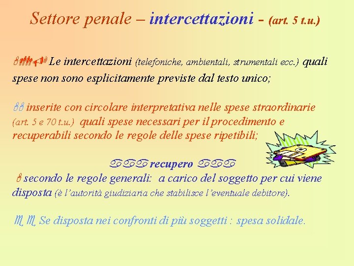 Settore penale – intercettazioni - (art. 5 t. u. ) Le intercettazioni (telefoniche, ambientali,