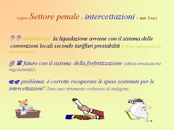 Settore penale – intercettazioni - (art. 5 t. u. ) segue: attualmente la liquidazione