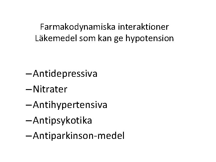 Farmakodynamiska interaktioner Läkemedel som kan ge hypotension – Antidepressiva – Nitrater – Antihypertensiva –