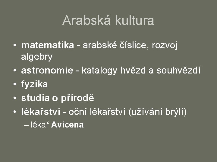 Arabská kultura • matematika - arabské číslice, rozvoj algebry • astronomie - katalogy hvězd