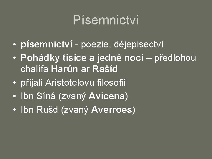 Písemnictví • písemnictví - poezie, dějepisectví • Pohádky tisíce a jedné noci – předlohou