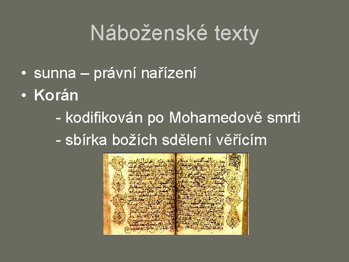Náboženské texty • sunna – právní nařízení • Korán - kodifikován po Mohamedově smrti