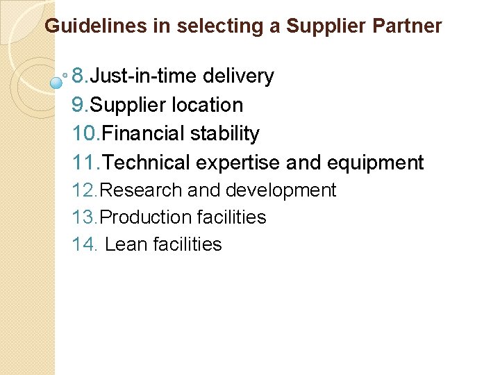 Guidelines in selecting a Supplier Partner 8. Just-in-time delivery 9. Supplier location 10. Financial