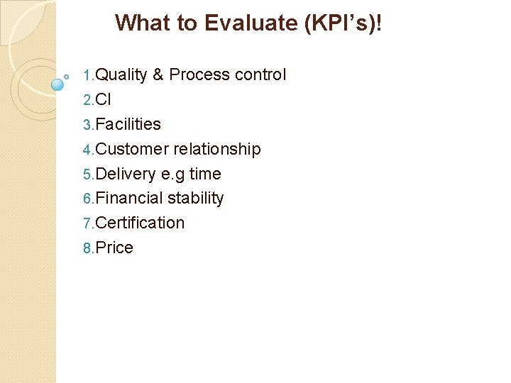 What to Evaluate (KPI’s)! 1. Quality & Process control 2. CI 3. Facilities 4.