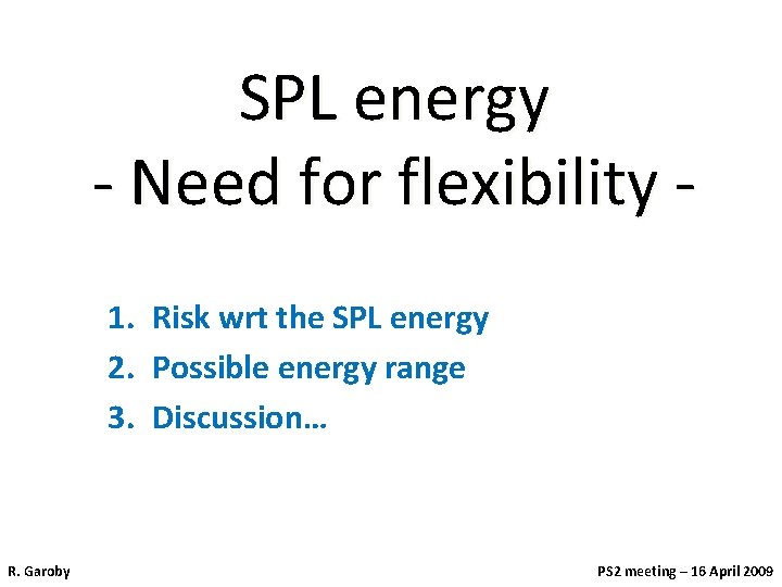 SPL energy - Need for flexibility 1. Risk wrt the SPL energy 2. Possible