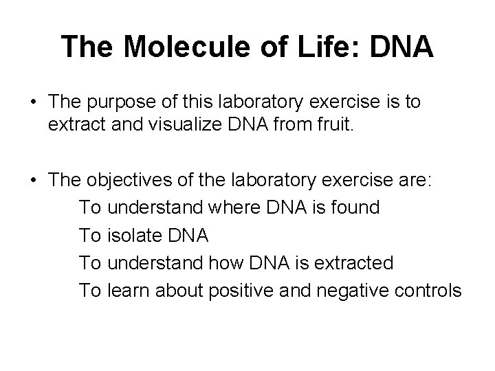 The Molecule of Life: DNA • The purpose of this laboratory exercise is to