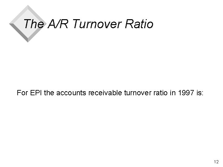 The A/R Turnover Ratio For EPI the accounts receivable turnover ratio in 1997 is: