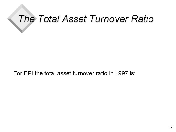 The Total Asset Turnover Ratio For EPI the total asset turnover ratio in 1997