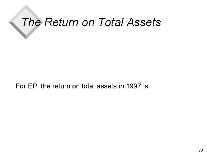 The Return on Total Assets For EPI the return on total assets in 1997