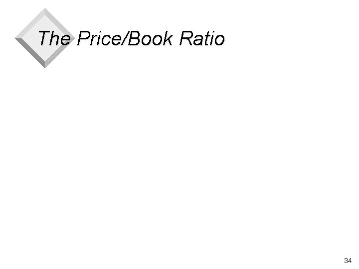 The Price/Book Ratio 34 