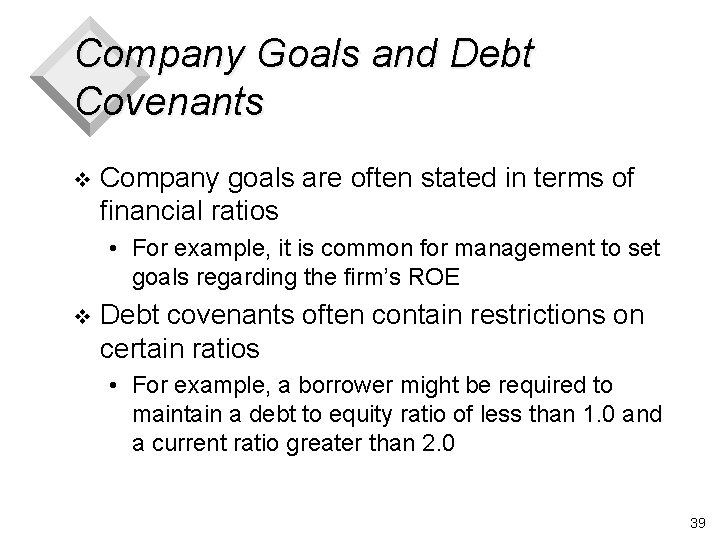 Company Goals and Debt Covenants v Company goals are often stated in terms of