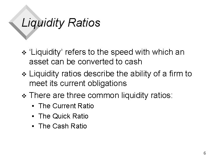 Liquidity Ratios ‘Liquidity’ refers to the speed with which an asset can be converted