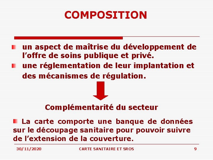 COMPOSITION un aspect de maîtrise du développement de l’offre de soins publique et privé. COMPOSITION un aspect de maîtrise du développement de l’offre de soins publique et privé.