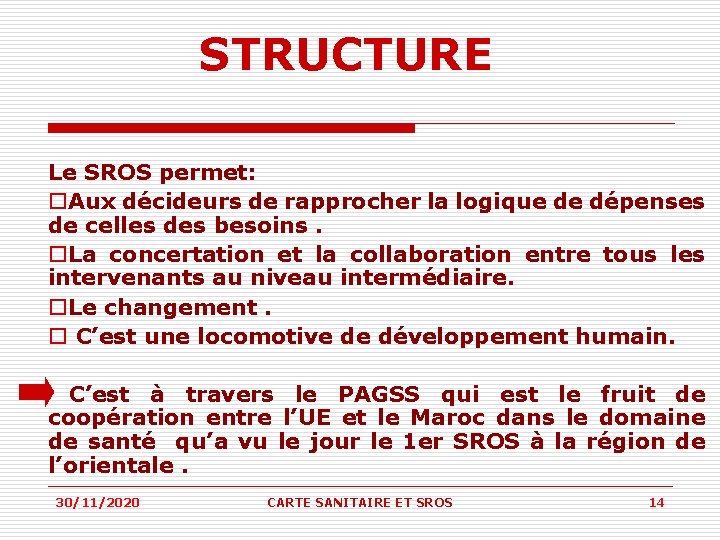 STRUCTURE Le SROS permet: o. Aux décideurs de rapprocher la logique de dépenses de STRUCTURE Le SROS permet: o. Aux décideurs de rapprocher la logique de dépenses de