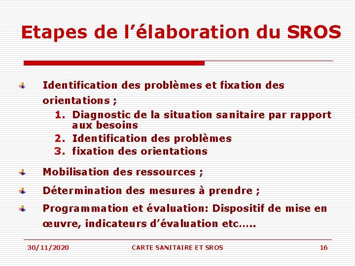 Etapes de l’élaboration du SROS Identification des problèmes et fixation des orientations ; 1. Etapes de l’élaboration du SROS Identification des problèmes et fixation des orientations ; 1.
