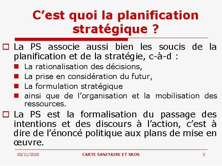 C’est quoi la planification stratégique ? o La PS associe aussi bien les soucis C’est quoi la planification stratégique ? o La PS associe aussi bien les soucis