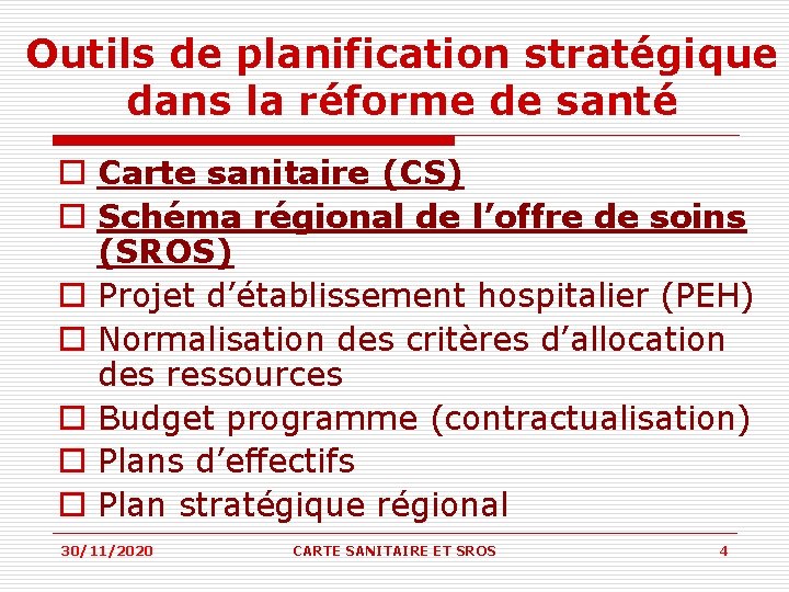 Outils de planification stratégique dans la réforme de santé o Carte sanitaire (CS) o Outils de planification stratégique dans la réforme de santé o Carte sanitaire (CS) o