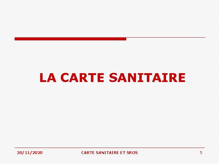 LA CARTE SANITAIRE 30/11/2020 CARTE SANITAIRE ET SROS 5 LA CARTE SANITAIRE 30/11/2020 CARTE SANITAIRE ET SROS 5