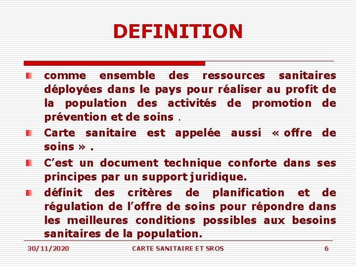 DEFINITION comme ensemble des ressources sanitaires déployées dans le pays pour réaliser au profit DEFINITION comme ensemble des ressources sanitaires déployées dans le pays pour réaliser au profit