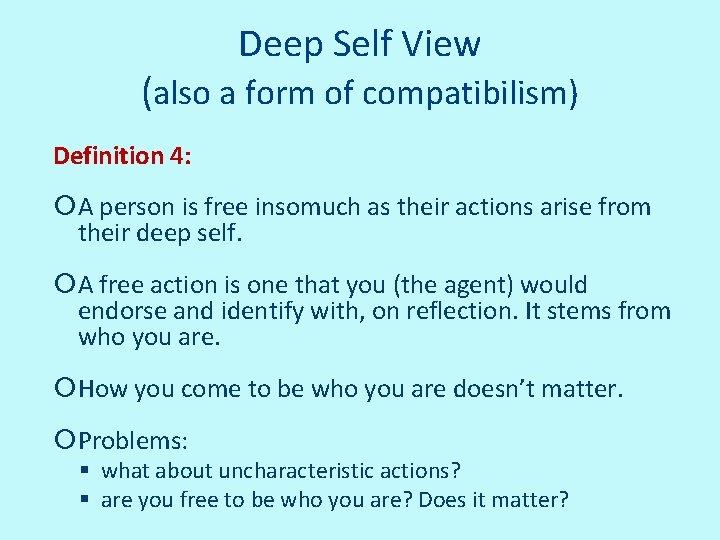 Deep Self View (also a form of compatibilism) Definition 4: A person is free