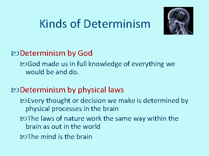 Kinds of Determinism by God made us in full knowledge of everything we would