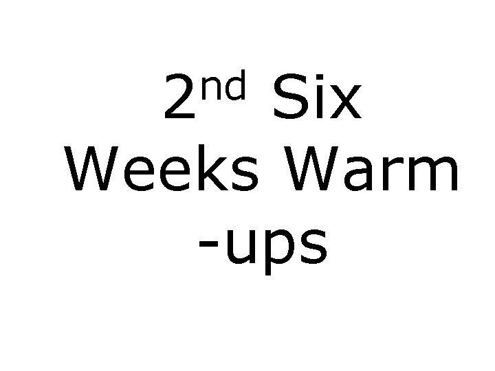 nd 2 Six Weeks Warm -ups nd 2 Six Weeks Warm -ups