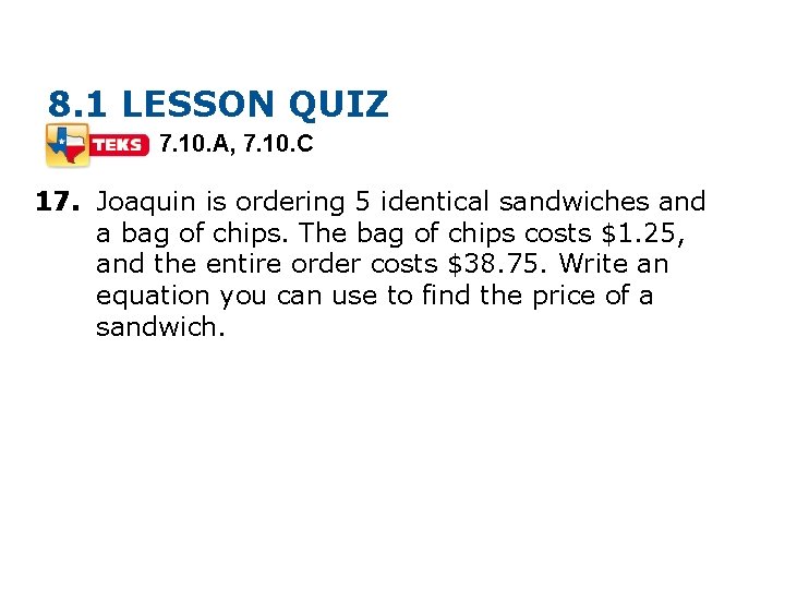 8. 1 LESSON QUIZ 7. 10. A, 7. 10. C 17. Joaquin is ordering 8. 1 LESSON QUIZ 7. 10. A, 7. 10. C 17. Joaquin is ordering