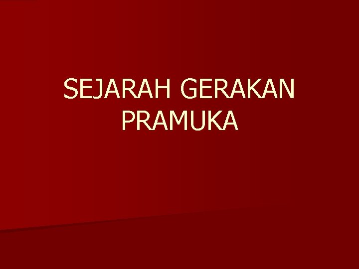 SEJARAH GERAKAN PRAMUKA 