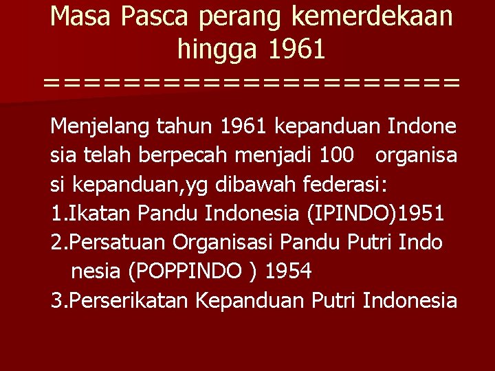 Masa Pasca perang kemerdekaan hingga 1961 =========== Menjelang tahun 1961 kepanduan Indone sia telah