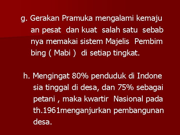 g. Gerakan Pramuka mengalami kemaju an pesat dan kuat salah satu sebab nya memakai