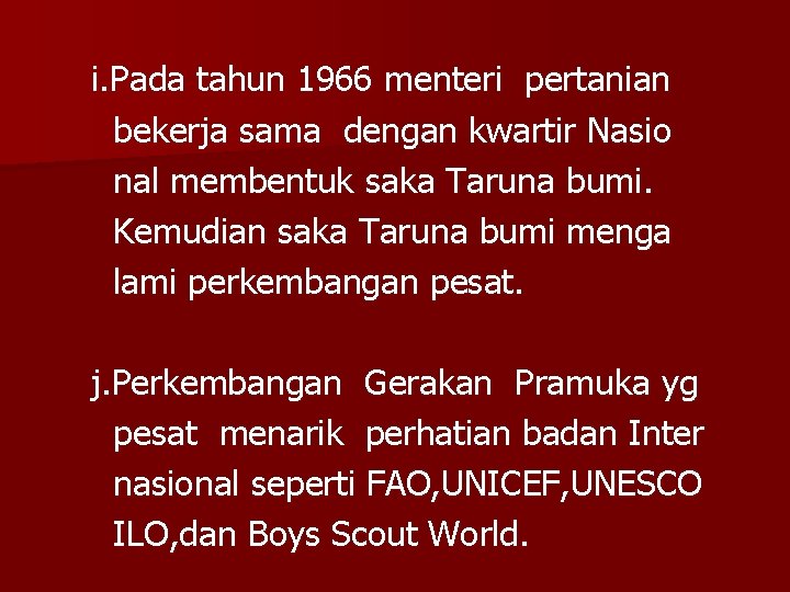 i. Pada tahun 1966 menteri pertanian bekerja sama dengan kwartir Nasio nal membentuk saka