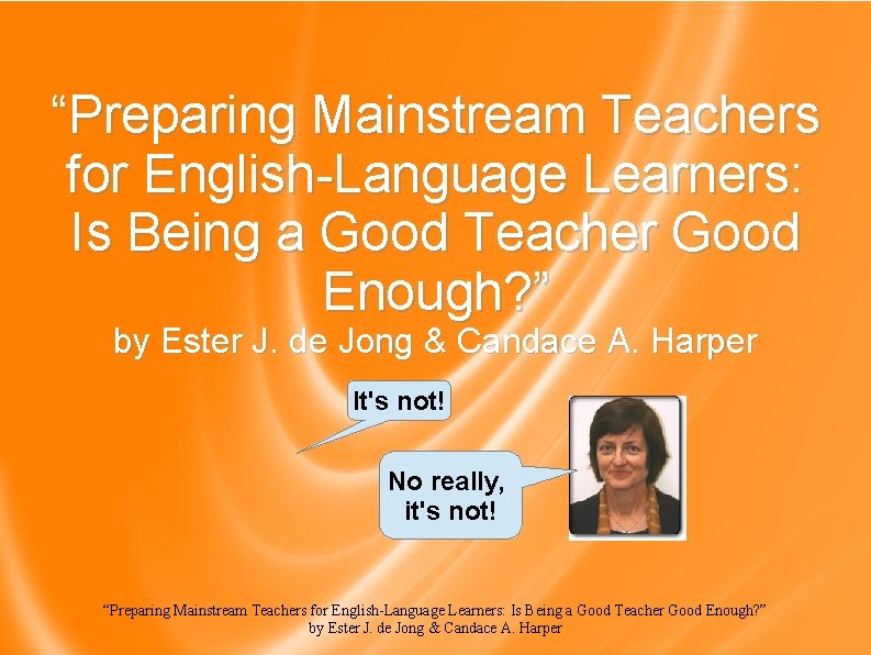 “Preparing Mainstream Teachers for English-Language Learners: Is Being a Good Teacher Good Enough? ”