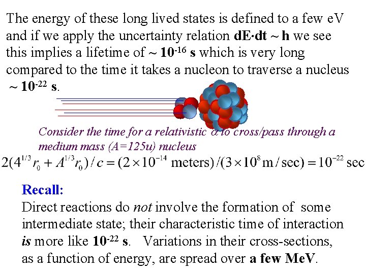 The energy of these long lived states is defined to a few e. V