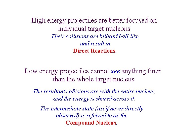 High energy projectiles are better focused on individual target nucleons Their collisions are billiard