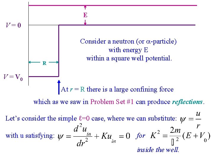 E V = 0 R Consider a neutron (or -particle) with energy E within